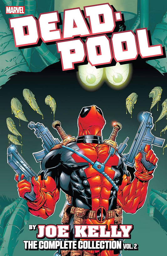 DEADPOOL BY JOE KELLY: THE COMPLETE COLLECTION VOL. 2